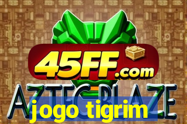 jogo tigrim